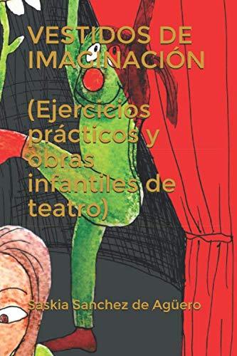 VESTIDOS DE IMAGINACION (Ejercicios prácticos y obras infantiles de teatro)