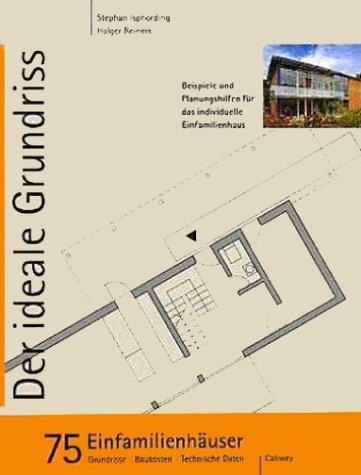 Der ideale Grundriss - Beispiele und Planungshilfen für das individuelle Einfamilienhaus