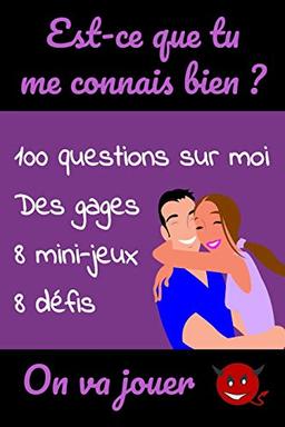 Est-ce que tu me connais bien ?: Quizz, mini jeux et défis entre amoureux | Cadeau original Homme ou Femme, pour la Saint Valentin Mariage ... à son ou sa chérie | Format A5 x 120 pages