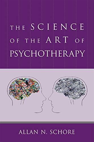 The Science of the Art of Psychotherapy (Norton Series on Interpersonal Neurobiology (Hardcover))