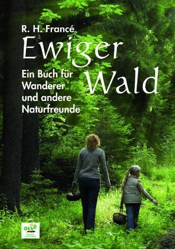 Ewiger Wald: Ein Buch für Wanderer und andere Naturfreunde