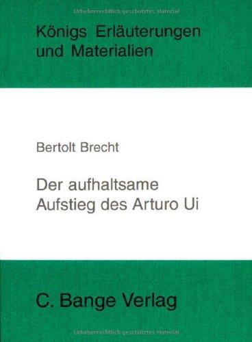 Königs Erläuterungen und Materialien, Bd.398, Der aufhaltsame Aufstieg des Arturo Ui