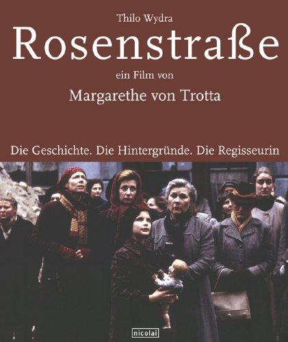 Rosenstraße - ein Film von Margarethe von Trotta. Die Geschichte. Die Hintergründe. Die Regisseurin