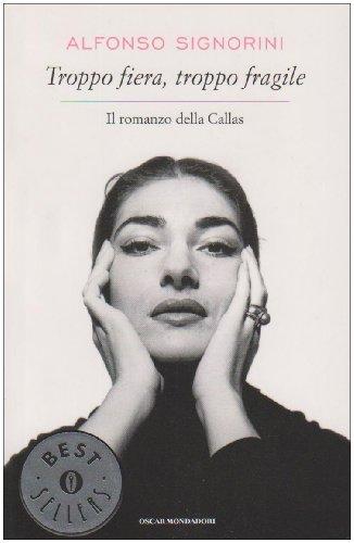 Troppo fiera, troppo fragile. Il romanzo della Callas