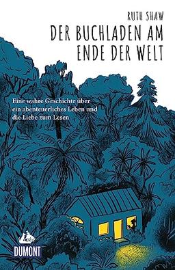 Der Buchladen am Ende der Welt: Eine wahre Geschichte über ein abenteuerliches Leben und die Liebe zum Lesen (DuMont Welt - Menschen - Reisen)