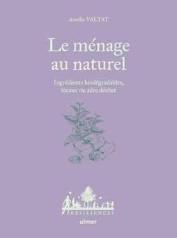 Le ménage au naturel : ingrédients biodégradables, locaux ou zéro déchet