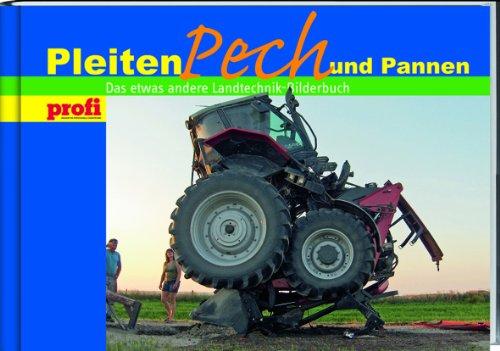 Pleiten, Pech und Pannen: Das etwas andere Landtechnik-Bilderbuch