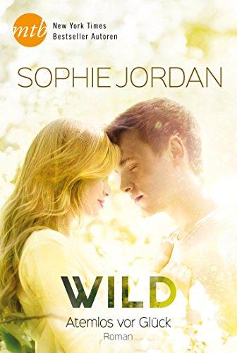 Wild - Atemlos vor Glück (New York Times Bestseller Autoren: Romance)