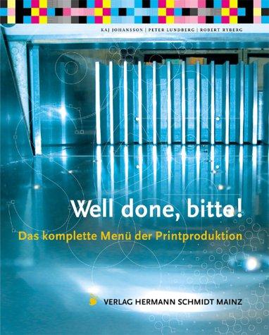 Well done, bitte! Das komplette Menü der Printproduktion