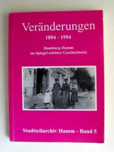 Veränderungen 1894-1994: Hamburg-Hamm im Spiegel erlebter Geschichte(n)