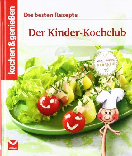 Kochen & Genießen: Der Kinder-Kochclub: Die besten Rezepte