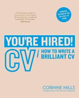 You're Hired! CV: How to Write a Brilliant CV