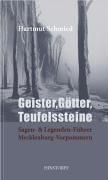 Geister, Götter, Teufelssteine: Sagen- und Legendenführer Mecklenburg-Vorpommern