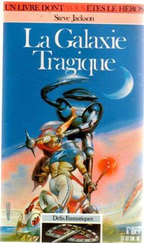 La Galaxie tragique : livre-jeu