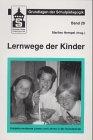 Lernwege der Kinder. Subjektorientiertes Lernen und Lehren in der Grundschule