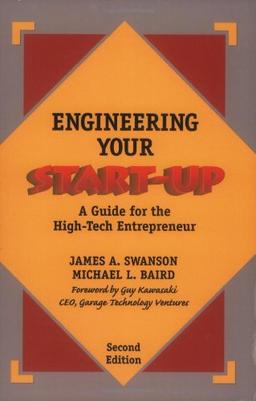 Engineering Your Start-Up: A Guide for the High-Tech Entrepreneur