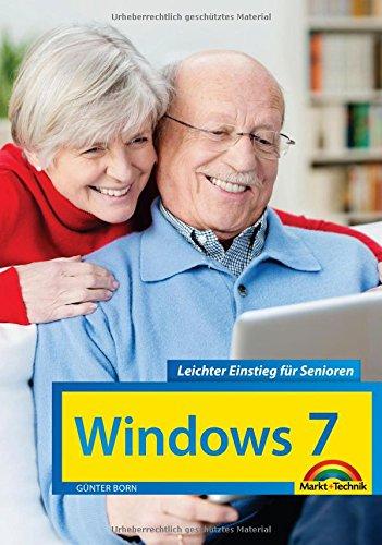 Windows 7 Leichter Einstieg für Senioren - Sehr verständlich, große Schrift, Schritt für Schritt erklärt