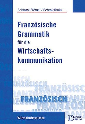 Französische Grammatik für die Wirtschaftskommunikation: Regeln - Übungen - Fachwortschatz