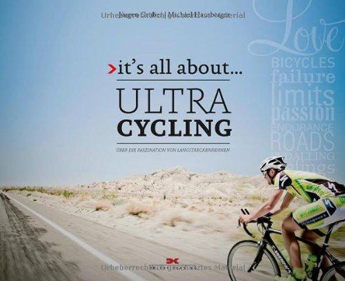 it's all about ... Ultracycling: Über die Faszination von Langstreckenrennen