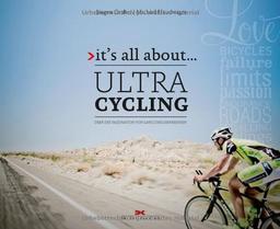 it's all about ... Ultracycling: Über die Faszination von Langstreckenrennen