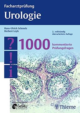 Facharztprüfung Urologie: 1000 kommentierte Prüfungsfragen