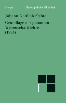 Grundlage der gesamten Wissenschaftslehre. (1794). Als Handschrift für seine Zuhörer