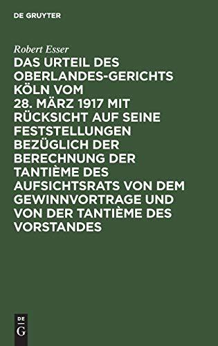 Das Urteil des Oberlandesgerichts Köln vom 28. März 1917 mit Rücksicht auf seine Feststellungen bezüglich der Berechnung der Tantième des ... und von der Tantième des Vorstandes