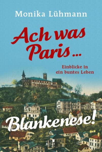 Ach was Paris ... Blankenese!: Einblicke in ein buntes Leben (Edition Fischerhaus: Hg. von Klaas Jarchow)