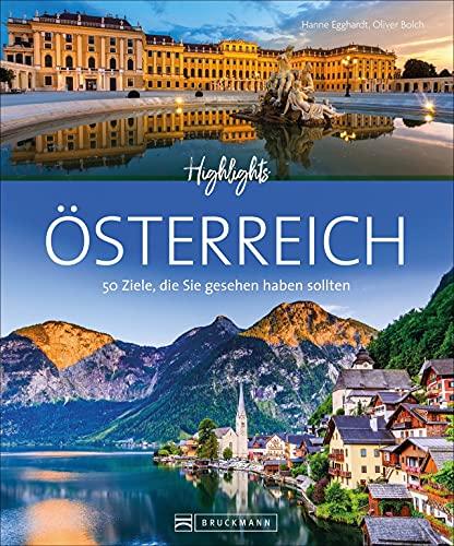 Bildband 50 Highlights: Highlights Österreich. 50 Ziele, die Sie gesehen haben sollten. Mit Sehenswürdigkeiten von Wien bis zum Wörthersee. Mit Routenvorschlägen und Infos zu Gastronomie und Hotels