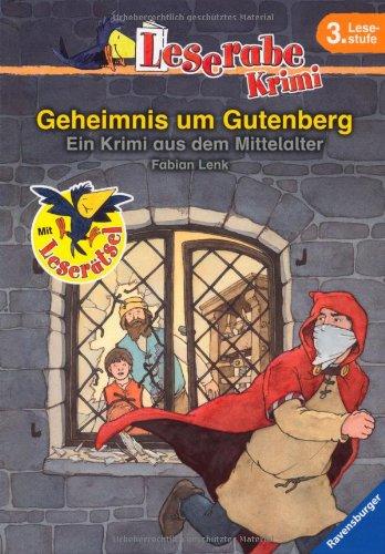 Leserabe - 3. Lesestufe: Geheimnis um Gutenberg: Ein Krimi aus dem Mittelalter