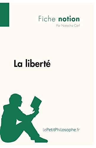 La liberté (Fiche notion) : LePetitPhilosophe.fr : Comprendre la philosophie