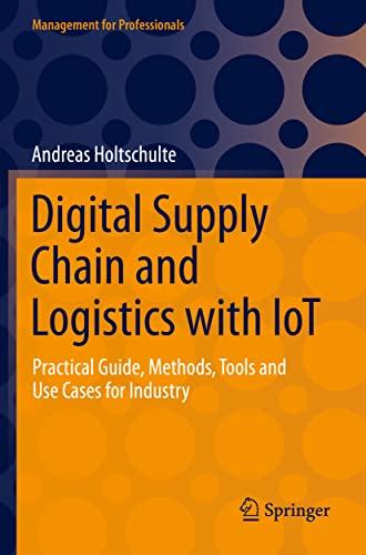 Digital Supply Chain and Logistics with IoT: Practical Guide, Methods, Tools and Use Cases for Industry (Management for Professionals)