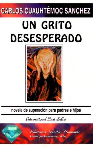 Un Grito Desesperado: Novela de Superacion Para Padres E Hijos