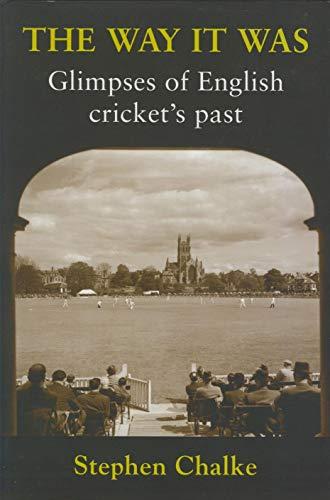 The Way it Was: Glimpses of English Cricket's Past