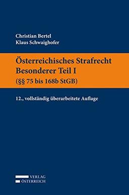 Österreichisches Strafrecht. Besonderer Teil I (§§ 75 bis 168b StGB)