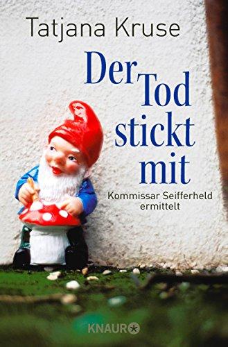 Der Tod stickt mit: Kommissar Seifferheld ermittelt (Knaur TB)