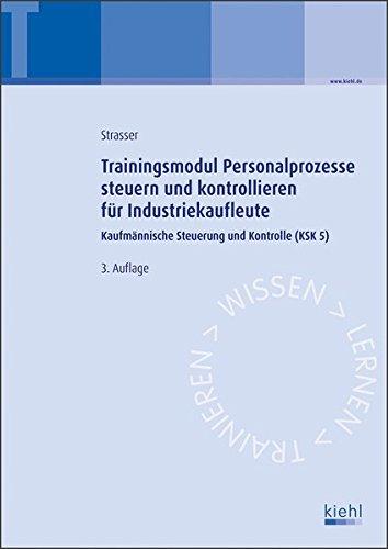 Trainingsmodul Personalprozesse steuern und kontrollieren für Industriekaufleute: Kaufmännische Steuerung und Kontrolle (KSK 5)