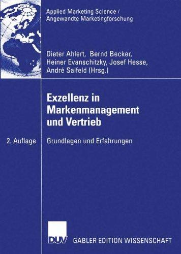 Exzellenz in Markenmanagement und Vertrieb: Grundlagen und Erfahrungen (Applied Marketing Science / Angewandte Marketingforschung)