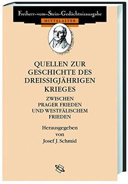 Quellen zur Geschichte des Dreißigjährigen Krieges: Zwischen Prager Frieden und Westfälischem Frieden (Freiherr vom Stein - Gedächtnisausgabe. Reihe ... Quellen zur deutschen Geschichte der Neuzeit)