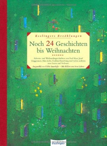 Noch 24 Geschichten bis Weihnachten: Advents- und Weihnachtsgeschichten von Paul Maar, Josef Guggenmos, Mira Lobe, Gudrun Pausewang und vielen anderen zum Lesen und Vorlesen