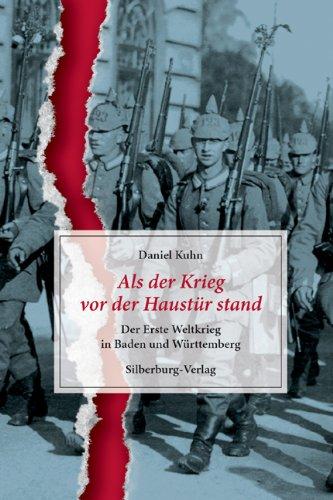 Als der Krieg vor der Haustür stand: Der Erste Weltkrieg in Baden und Württemberg