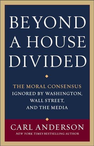 Beyond a House Divided: The Moral Consensus Ignored by Washington, Wall Street, and the Media