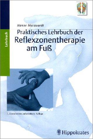 Praktisches Lehrbuch der Reflexzonentherapie am Fuss