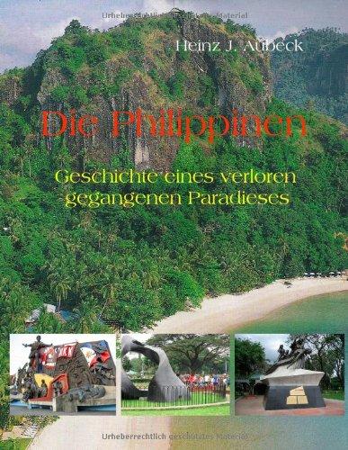 Die Philippinen: Geschichte eines verloren gegangenen Paradieses