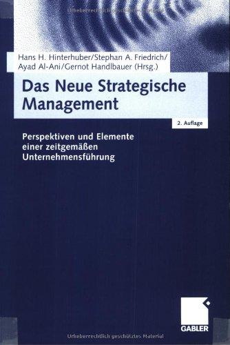 Das Neue Strategische Management: Perspektiven und Elemente einer zeitgemäßen Unternehmensführung