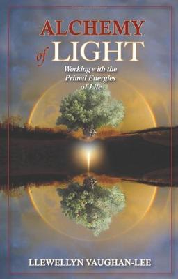 Alchemy of Light: Working with the Primal Energies of Life