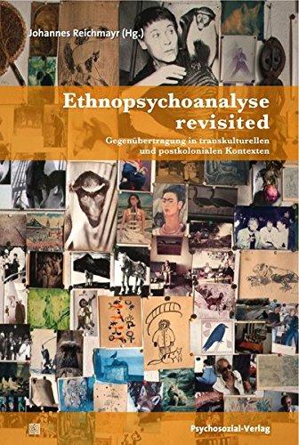 Ethnopsychoanalyse revisited: Gegenübertragung in transkulturellen und postkolonialen Kontexten (Bibliothek der Psychoanalyse)