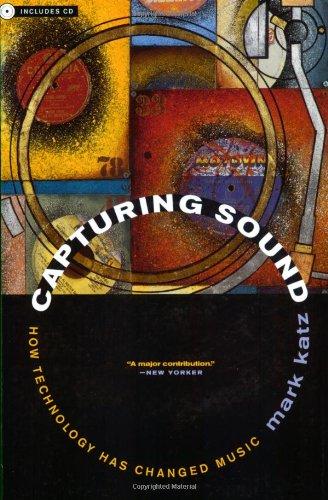 Capturing Sound: How Technology Has Changed Music (Roth Family Foundation Music in America Book)