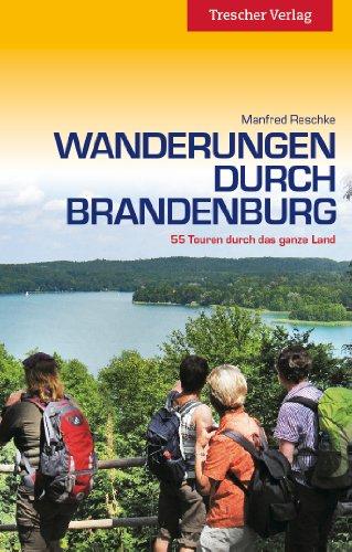 Wanderungen durch Brandenburg - 55 Touren durch das ganze Land