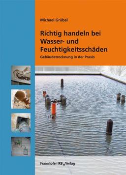 Richtig handeln bei Wasser- und Feuchtigkeitsschäden: Gebäudetrocknung in der Praxis